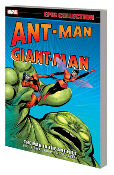 Ant-Man/Giant-Man Epic Collection, Vol. 1: The Man in the Ant Hill - Book  of the Marvel Epic Collection
