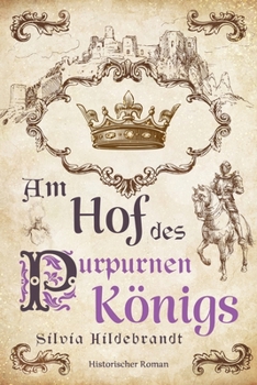 Paperback Am Hof des purpurnen Königs: Historischer Roman über Richard II., König von England [German] Book