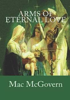 Paperback Arms Of Eternal Love: "when Jesus prayed, few listened, when we pray, Jesus always listens" Book