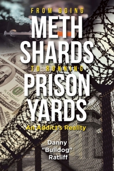 Paperback From Doing Meth Shards to Running Prison Yards: An Addict's Reality Book