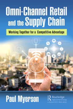 Hardcover Omni-Channel Retail and the Supply Chain: Working Together for a Competitive Advantage Book