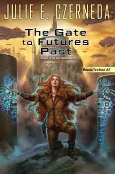 The Gate To Futures Past - Book #2 of the Reunification