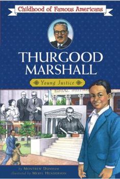 Thurgood Marshall: Young Justice (Biography Series) - Book  of the Childhood of Famous Americans
