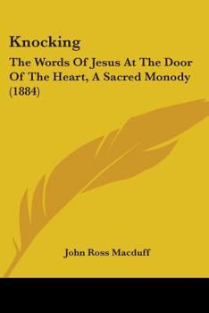 Paperback Knocking: The Words Of Jesus At The Door Of The Heart, A Sacred Monody (1884) Book