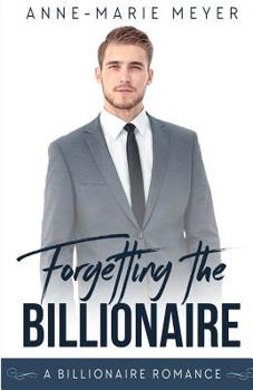 Paperback Forgetting the Billionaire: A Clean Billionaire Romance Book