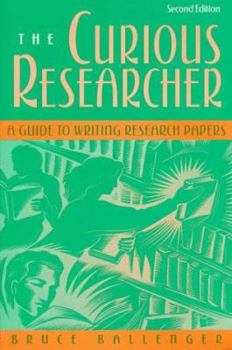 The Curious Researcher: A Guide to Writing Research Papers