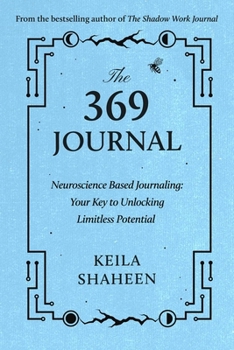Paperback The 369 Journal: Neuroscience-Based Journaling: Your Key to Unlocking Limitless Potential Book