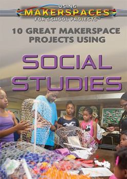 Library Binding 10 Great Makerspace Projects Using Social Studies Book