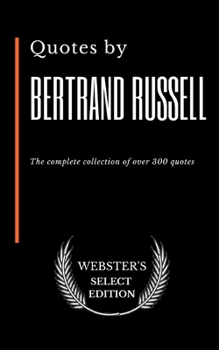 Paperback Quotes by Bertrand Russell: The complete collection of over 300 quotes Book