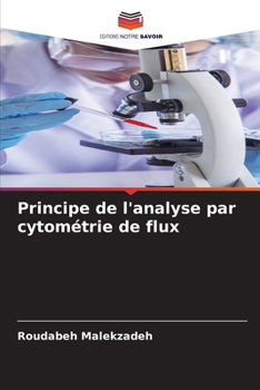 Principe de l'analyse par cytométrie de flux (French Edition)