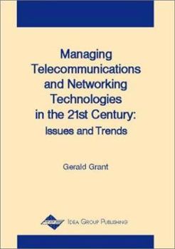 Paperback Managing Telecommunications and Networking Technologies in the 21st Century: Issues and Trends Book