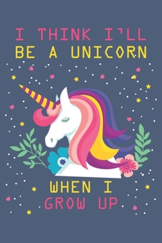 I think i'll be a unicorn when i grow up: A 121 page cute fitness journal for fitness lover, fitness planner for women , fitness planner for men & log book for fitness