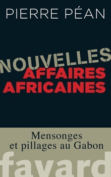 Paperback Nouvelles Affaires Africaines: Mensonges Et Pillages Au Gabon [French] Book