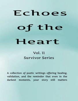 Echoes of the Heart Vol II Collection of Narrative Poems & Sonnets: Echoes of the Heart | Narrative Poetic Book | Writings of Love, Motherhood, ... Faith, Loss, Struggles, Mental Health