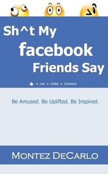 Paperback Shit My Facebook Friends Say Book