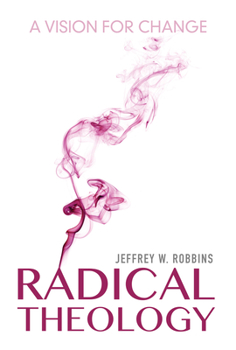 Hardcover Radical Theology: A Vision for Change Book