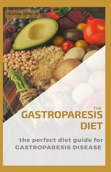 Paperback The Gastroparesis Diet: The Perfect Diet Guide for Gastroparesis Disease Book