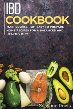 Paperback Ibd Cookbook: MAIN COURSE - 60+ Easy to prepare home recipes for a balanced and healthy diet Book