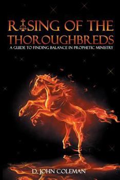 Paperback Rising of the Thoroughbreds: A Guide to Finding Balance in Prophetic Ministry Book