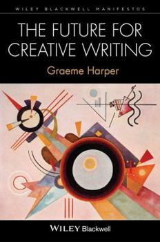 Hardcover The Future for Creative Writing Book