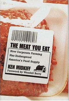 Hardcover The Meat You Eat: How Corporate Farming Has Endangered America's Food Supply Book