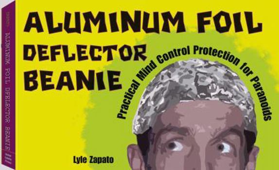 Paperback Aluminum Foil Deflector Beanie: Practical Mind Control Protection for Paranoids Book