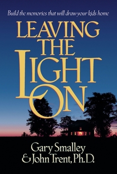 Paperback Leaving the Light on: Build the Memories That Will Draw Your Kids Home Book