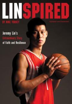 Linspired: Jeremy Lin’s Extraordinary Story of Faith and Resilience