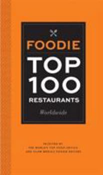 Paperback Foodie Top 100 Restaurants Worldwide: Selected by the World's Top Food Critics and Glam Media's Foodie Editors Book