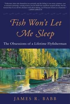 Hardcover Fish Won't Let Me Sleep: The Obsessions of a Lifetime Flyfisherman Book