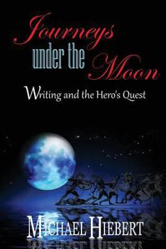 Paperback Journeys Under the Moon: Writing and the Hero's Quest Book