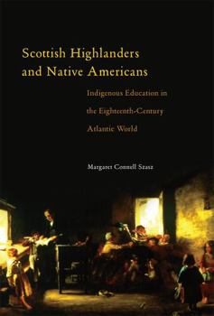 Paperback Scottish Highlanders and Native Americans: Indigenous Education in the Eighteenth-Century Atlantic World Book