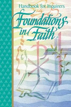 Paperback Foundations in Faith: Handbook for Inquirers Book