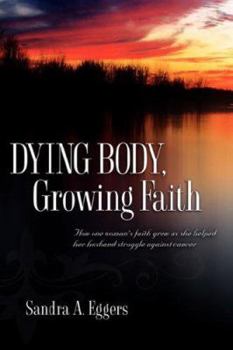 Paperback Dying Body, Growing Faith Book