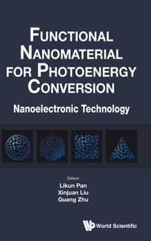 Hardcover Functional Nanomaterial for Photoenergy Conversion: Nanoelectronic Technology Book
