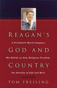 Paperback Reagan's God and Country: A President's Moral Compass: His Beliefs on God, Religious Freedom, the Sanctity of Life, and More Book