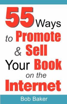 Paperback 55 Ways to Promote & Sell Your Book on the Internet Book