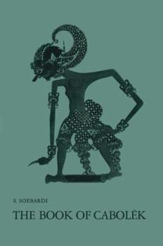 The Book of Cabolèk: A critical edition with introduction, translation, and notes : a contribution to the study of the Javanese mystical tradition - Book #10 of the Bibliotheca Indonesica