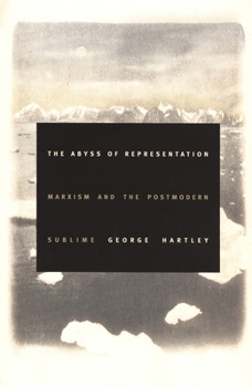Hardcover The Abyss of Representation: Marxism and the Postmodern Sublime Book
