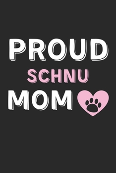 Paperback Proud Schnu Mom: Lined Journal, 120 Pages, 6 x 9, Schnu Dog Mom Gift Idea, Black Matte Finish (Proud Schnu Mom Journal) Book