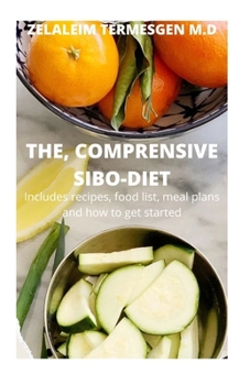 THE, COMPRENSIVE SIBO-DIET: Includes recipes, food list, meal plans and how to get started