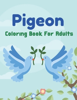 Paperback Pigeon Coloring Book For Adults: A unique coloring books Adults activity Book