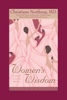 By Christiane Northrup M.D. Women's Wisdom Perpetual Flip Calendar: A Calendar to Use Year After Year
