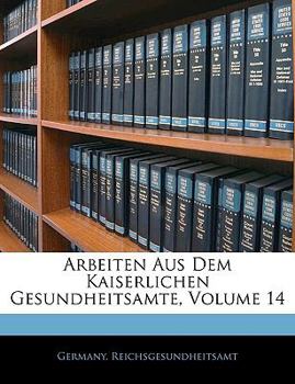 Paperback Arbeiten Aus Dem Kaiserlichen Gesundheitsamte, Volume 14 [German] Book