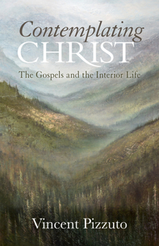 Paperback Contemplating Christ: The Gospels and the Interior Life Book