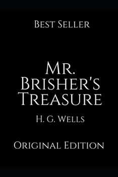 Paperback Mr. Brisher's Treasure: Perfect Gifts For The Readers Annotated By H.G. Wells. Book