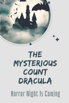 The Mysterious Count Dracula: Horror Night Is Coming: Disasters Of Vampire Befall The People Of London