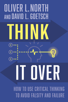 Hardcover Think It Over: How to Use Critical Thinking to Avoid Falsity and Failure Book