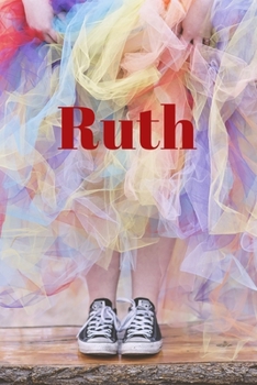 Ruth: Happy Bright Colourful Personalized Journal to write in, Positive Thoughts for Women Teens Girls gifts holidays