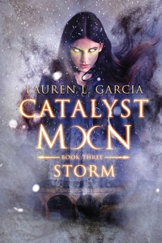 Storm - Book #3 of the Catalyst Moon